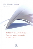 PSICOLOGIA JURDICA: TICA, TRANSMISSO E POLTICA