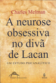 A NEUROSE OBSESSIVA NO DIVÃ DE LACAN