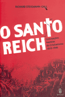 O Santo Reich - Concepções Nazistas do Cristianismo 1919 - 1945