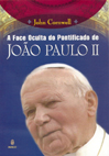 A FACE OCULTA DO PONTIFICADO DE JOÃO PAULO II